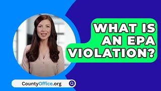 What Is An EPA Violation? - CountyOffice.org