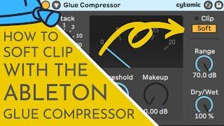 How To Soft Clip With The Ableton Glue Compressor