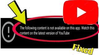 Fix YouTube Error following content is not available on this app Watch content on latest version