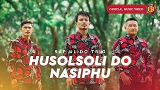 Rap Ulido Trio - Husolsoli Do Nasiphu (Official Music Video)