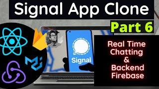 Part 6 | Signal App Clone using ReactJS (Redux & Firebase) | Message Exchange in Real Time