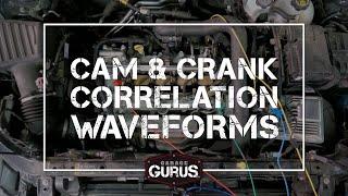 Garage Gurus | Cam & Crank Correlation Waveforms