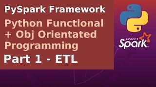 PySpark Framework - Python Functional and Object Orientated Programming - Part 1 - ETL