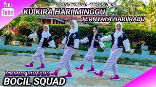 KU KIRA HARI MINGGU TERNYATA HARI RABU | DANCE KREASI - TIKOTK VIRAL | BOCIL SQUAD | MOMMY BINTANG