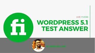 Live Fiverr WordPress 5.1 Test Answer - CMBD Fiverr Crash 16