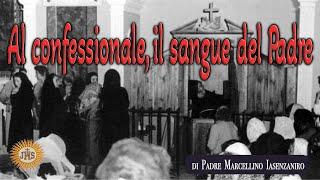 Al confessionale, il sangue del Padre