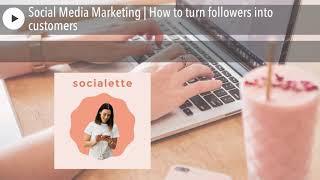 Social Media Marketing | How to turn followers into customers