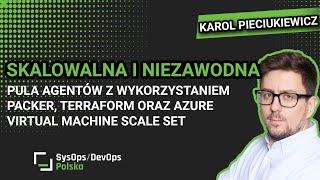 [#461]Skalowalna pula agentów Azure DevOps przy pomocy Packer, Terraform, Scale Set -K.Pieciukiewicz