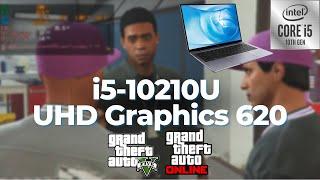 Intel Core i5-10210U \ UHD Graphics 620 \ GTA V + GTA ONLINE at 720p normal settings (8GB RAM)