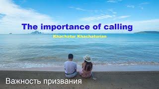 Khachatur Khachaturian - The importance of calling / Важность призвания // 2024