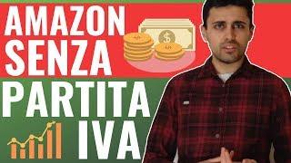 AMAZON SENZA PARTITA IVA: Come Iniziare a Vendere su Amazon Senza Aprire la Partita IVA