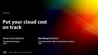 AWS re:Invent 2022 - Put your cloud cost on track (ARC209)