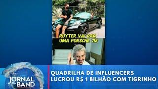 Quadrilha composta por influencers lucrou R$ 1 bilhão sobre vítimas do “tigrinho” | Jornal da Band