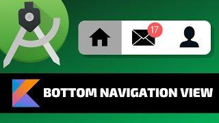 BOTTOM NAVIGATION VIEW - Android Fundamentals