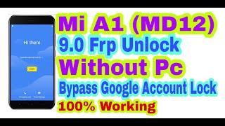 Mi A1 (MD12) 9.0 Pie Frp Unlock Without Pc||Bypass Google Account Lock 100% Working By Tech Babul