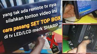 Tanpa remote tv,begini cara pasang STB di tv LED merk SHARP