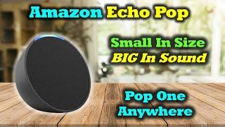 Amazon Echo Pop - Small Size But Big Sound and Functionality