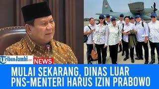 Catat! Dinas Luar Negeri PNS-Menteri Harus Izin Presiden Prabowo