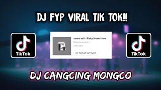 Sound Rizky NeverHere || DJ CANGCING MONGCO VIRAL TIK TOK 