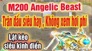 ️[M200 Angelic Beast] Trận đấu lật kèo siêu hay, Không xem phí cuộc đời ️