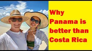 Why Panama is Better than Costa Rica