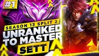 Unranked to Master Sett #1 - How to Play Sett Season 13 Split 2 - Sett Gameplay Guide