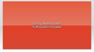 Spring: Redirect with Authorization Header