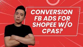 Conversion FB Ads for Shopee Without CPAS?