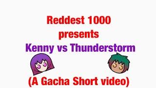 Kenny & Lisa in: Kenny vs Thunderstorm (Reddest 1000 / A Gacha Short Video)