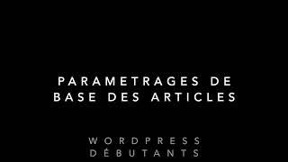 Paramétrages de base des articles sur Wordpress