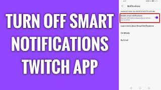 How To Turn Off Smart Notifications On Twitch app