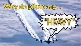 WHY do pilots say HEAVY? Wake Turbulence EXPLAINED BY CAPTAIN JOE