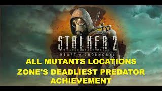 S.T.A.L.K.E.R. 2 - All Mutants Locations (Zone's deadliest predator Achievement)