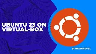 Ubuntu 23 Installation On Virtual-Box 2023 