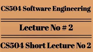 CS504 Lecture No 2/cs504 short lecture no 2/VU short lectures/Alpha Academy