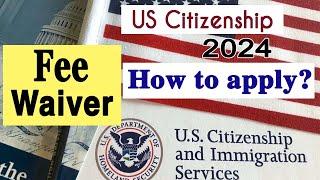 How to apply fee waiver for US citizenship interview 2024.