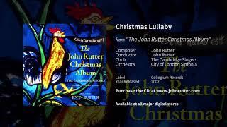 Christmas Lullaby - John Rutter, The Cambridge Singers, City of London Sinfonia