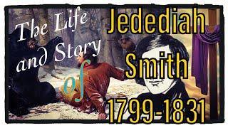 The Life and Story of Jedediah Smith The Frontiersman and American Explorer