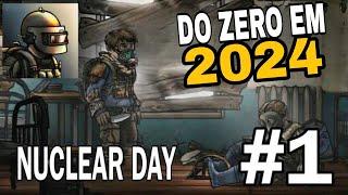 VOLTANDO A JOGAR  : NUCLEAR DAY - INICIANDO DO ZERO EM  2024 ( PARTE #01 )  INICIO DO GAME