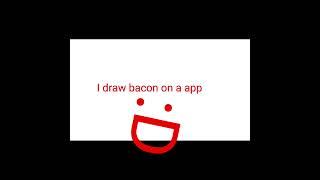 I draw bacon on a app :D