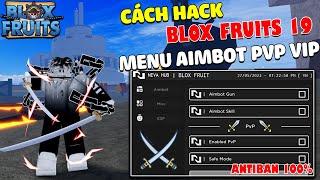 Cách Hack PVP AIMBOT SKILL Trong BLOX FRUITS 19 Mới Nhất, Menu Hack PVP Full Vip, ESP Player, No Ban