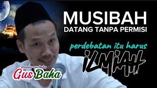 GUS BAHA || MUSIBAH TIDAK MEMANDANG BAIK DAN BURUK @ngaos-gusbaha