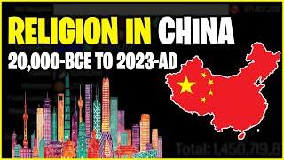 Religious Beliefs in China from 20,000 BCE to 2023 AD | Top Religions in China | Ancient China