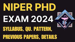 NIPER PHD EXAM 2024 | SYLLABUS, QUESTION PATTERN, PREVIOUS PAPERS | FULL DETAILS