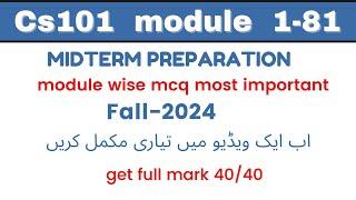 CS101 MIDTERM PREPARATION  2024 | CS101 Most Important MCQ MODULE 1-81