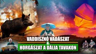 Vadkaland (23.rész) - VADDISZNÓ VADÁSZAT ÉS HORGÁSZAT A DÁLIA TAVAKON