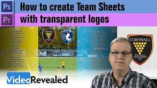 How to create Team Sheets with transparent logos in Premiere Pro & Photoshop