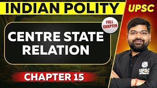 Centre State Relation FULL CHAPTER | Indian Polity - Chapter 15 | UPSC Preparation 