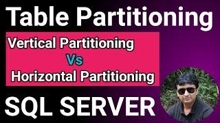 SQL Server Table Partitioning | How to do SQL Server Table Partitioning | Types Of Partitioning