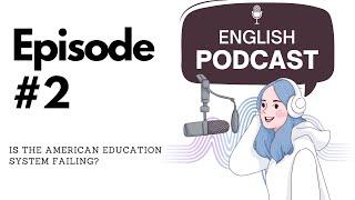 Bri's Practical English Podcast Episode 2 | American Education is Failing